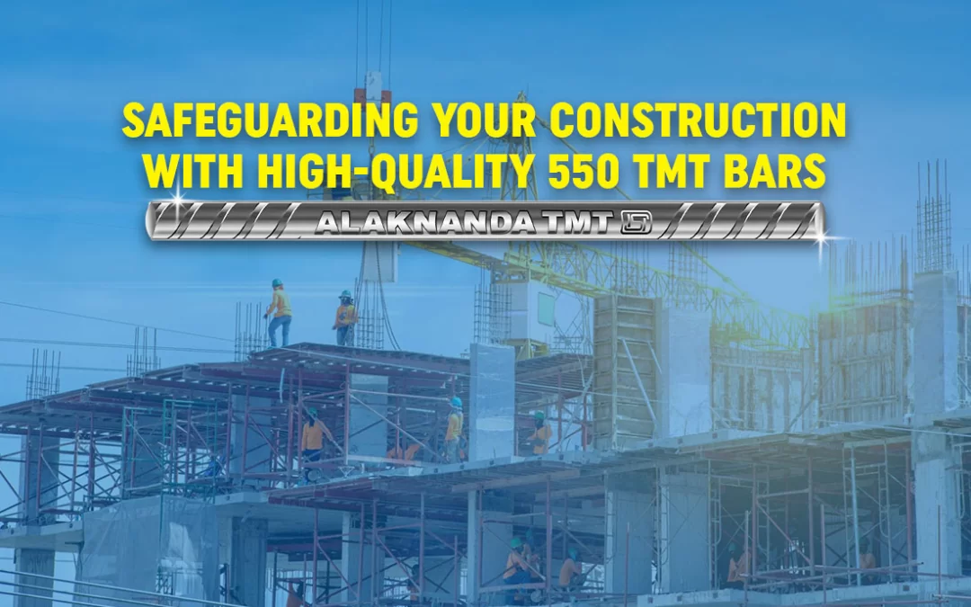 Safeguarding your Construction with High-Quality 550 TMT Bars